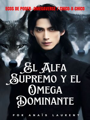 cover image of El Alfa Supremo y el Omega Dominante